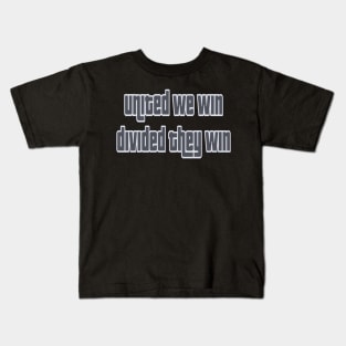 United we win, divided they win Kids T-Shirt